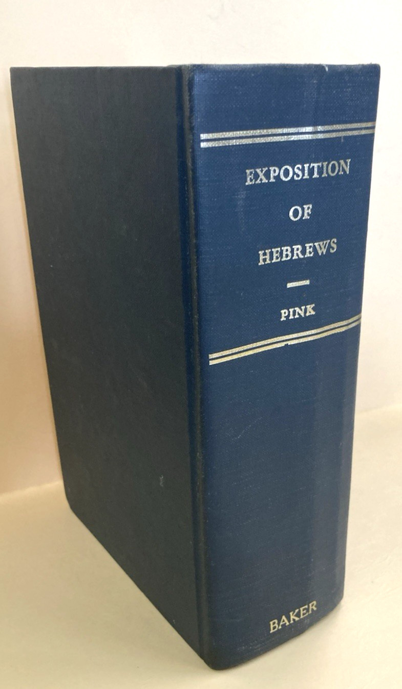 EXPOSITION of HEBREWS-ARTHUR W. PINK-1970-5th PRINTING-BAKER BOOK HOUSE-COMPLETE