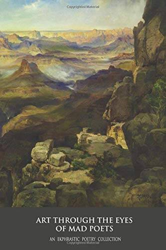 Art Through the Eyes of Mad Poets: An Ekphrastic Poetry Collection – GOOD