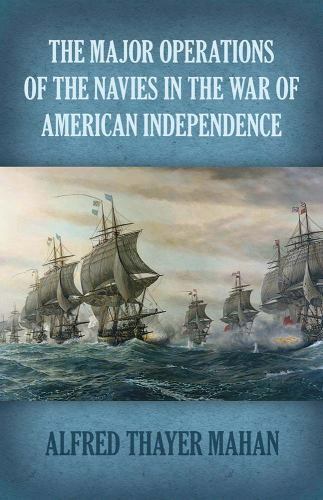 The Major Operations of the Navies in the War of American Independence (Dover M