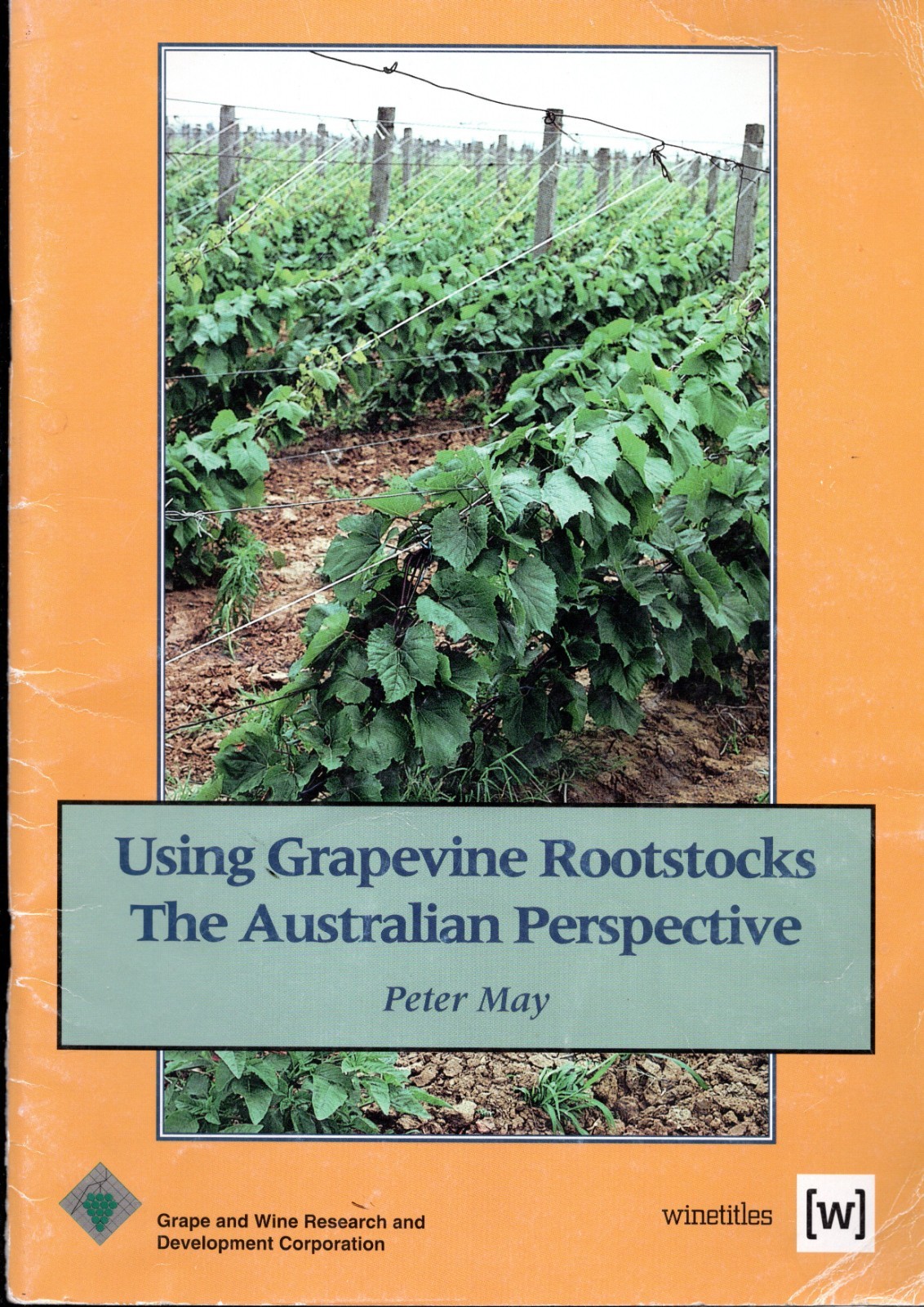 USING GRAPEVINE ROOTSTOCKS The AUSTRALIAN PERSPECTIVE Peter May Grapes. 62 pages