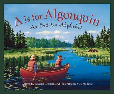 A is for Algonquin: An Ontario Alphabet by Gorman, Lovenia