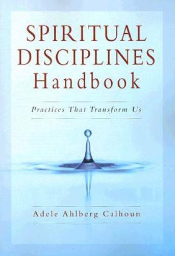 Spiritual Disciplines Handbook: Practices That Transform Us – Paperback – GOOD