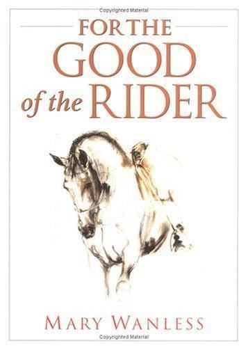 For the Good of the Rider by Mary Wanless