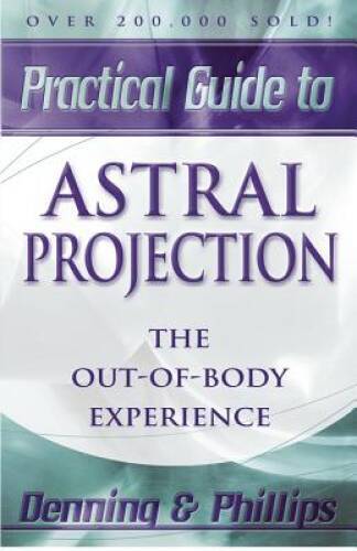 The Llewellyn Practical Guide to Astral Projection: The Out-of -Bo – ACCEPTABLE
