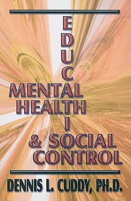 Education Mental Health & Social Control by Dr. Dennis L. Cuddy PH.D.