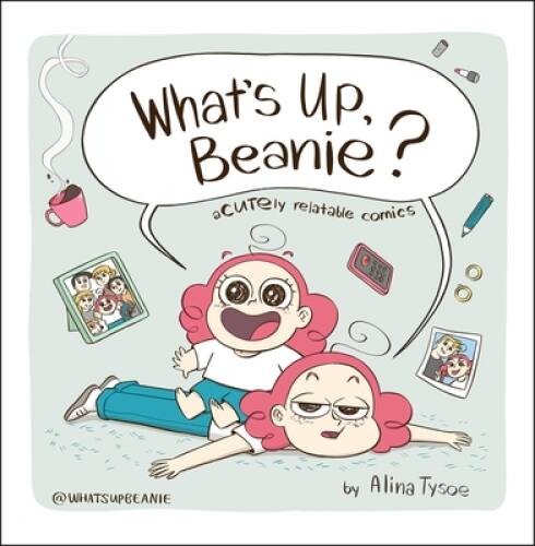 What’s Up, Beanie?: Acutely Relatable Comics – Hardcover – VERY GOOD