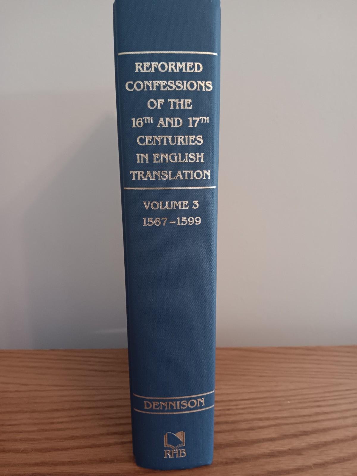Reformed Confessions 16th & 17th Centuries Volume 3 Reformation Heritage Books