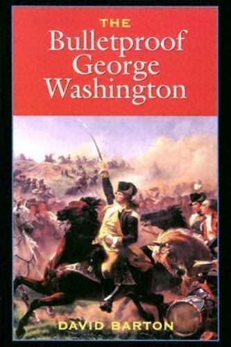 The Bulletproof George Washington by Barton, David; Wallbuilders