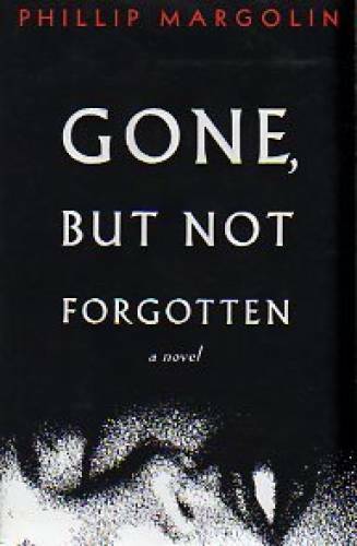 Gone, But Not Forgotten – Hardcover By Margolin, Phillip – GOOD