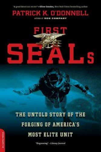 First SEALs: The Untold Story of the Forging of America’s Most Elite Unit – GOOD