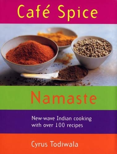 Cafe Spice Namaste: New-wave Indian Cooking with o… by Cyrus Todiwala Hardback