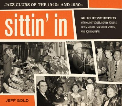 Sittin’ In : Jazz Clubs of the 1940s And 1950s Hardcover Jeff Gol