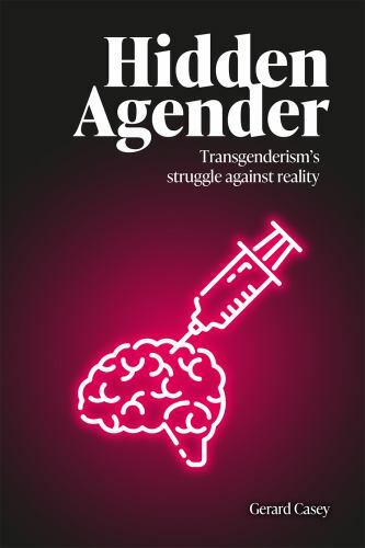 Hidden Agender : Transgenderism’s Struggle Against Reality, Paperback by Case…