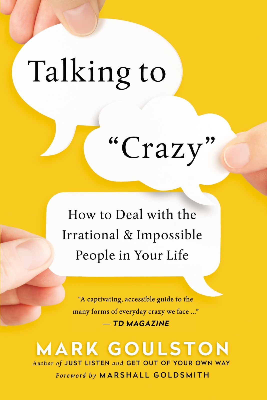 Talking to ‘Crazy’: How to Deal with the Irrational and Impossible People in…