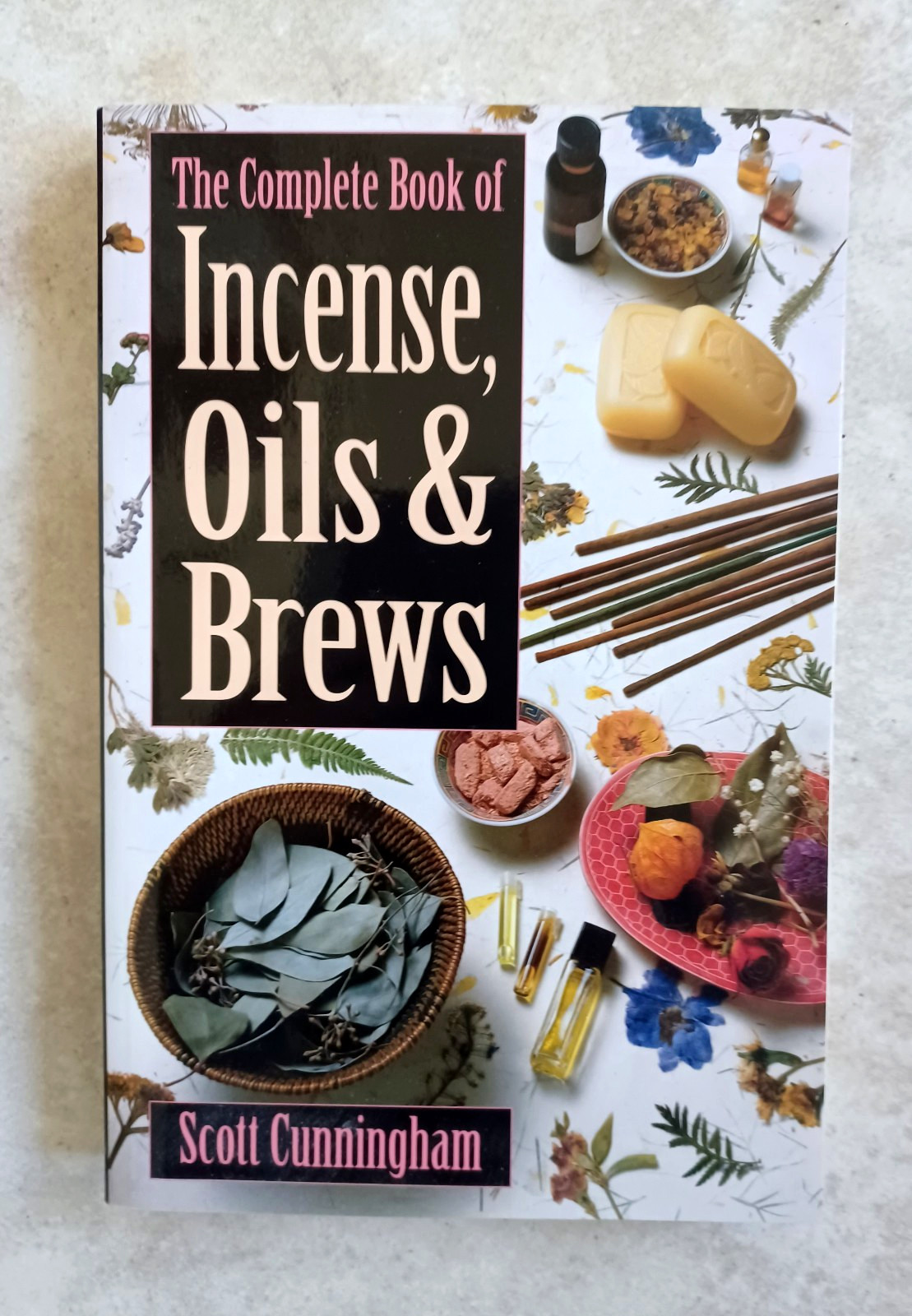 Practical Magick Ser.: The Complete Book of Incense, Oils and Brews by Scott…