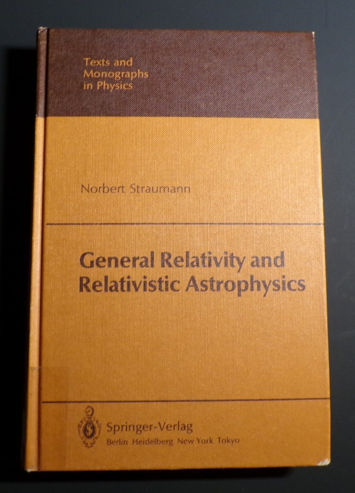 General Relativity and Relativistic Astrophysics by Straumann HC Good