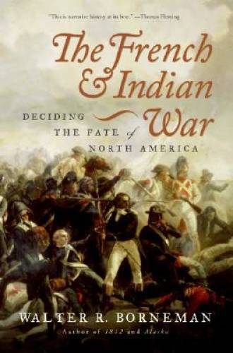 The French and Indian War: Deciding the Fate of North America – Hardcover – GOOD