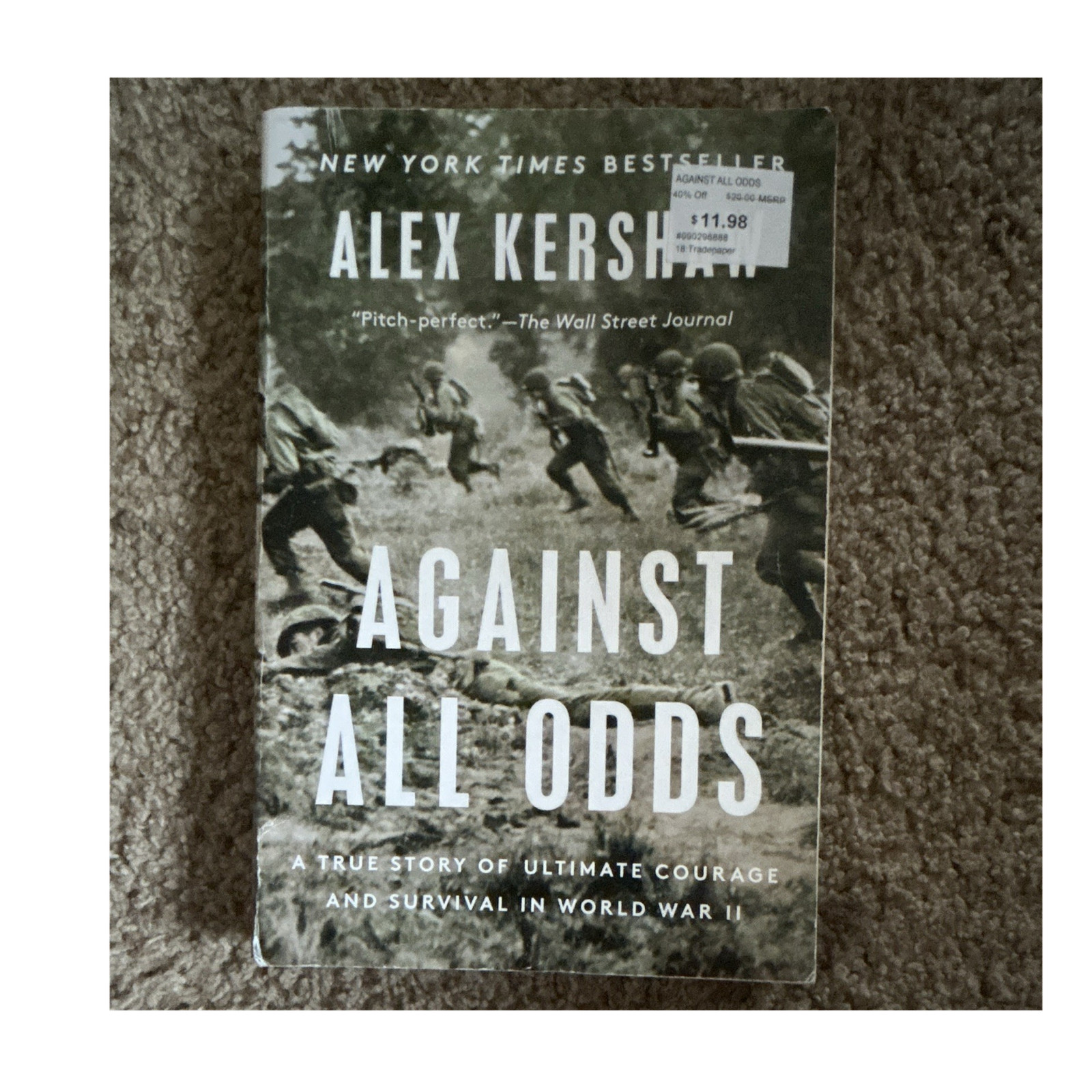 Alex Kershaw Against All Odds: Ultimate Courage & Survival in WWII 2023 TP
