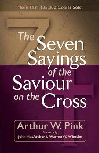 The Seven Sayings of the Saviour on – Paperback, by Arthur W. Pink – Very Good