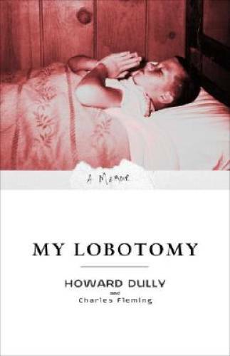My Lobotomy: A Memoir – Paperback By Dully, Howard – GOOD
