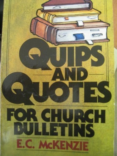 QUIPS AND QUOTES FOR CHURCH BULLETINS By E. C. Mckenzie *Excellent Condition*