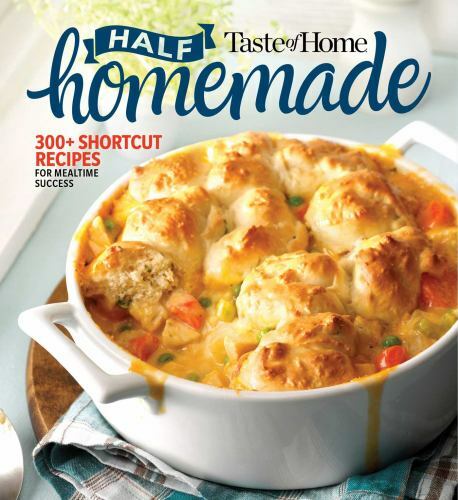 Taste of Home Half Homemade: 300+ Shortcut Recipes for- paperback, 9781617658372