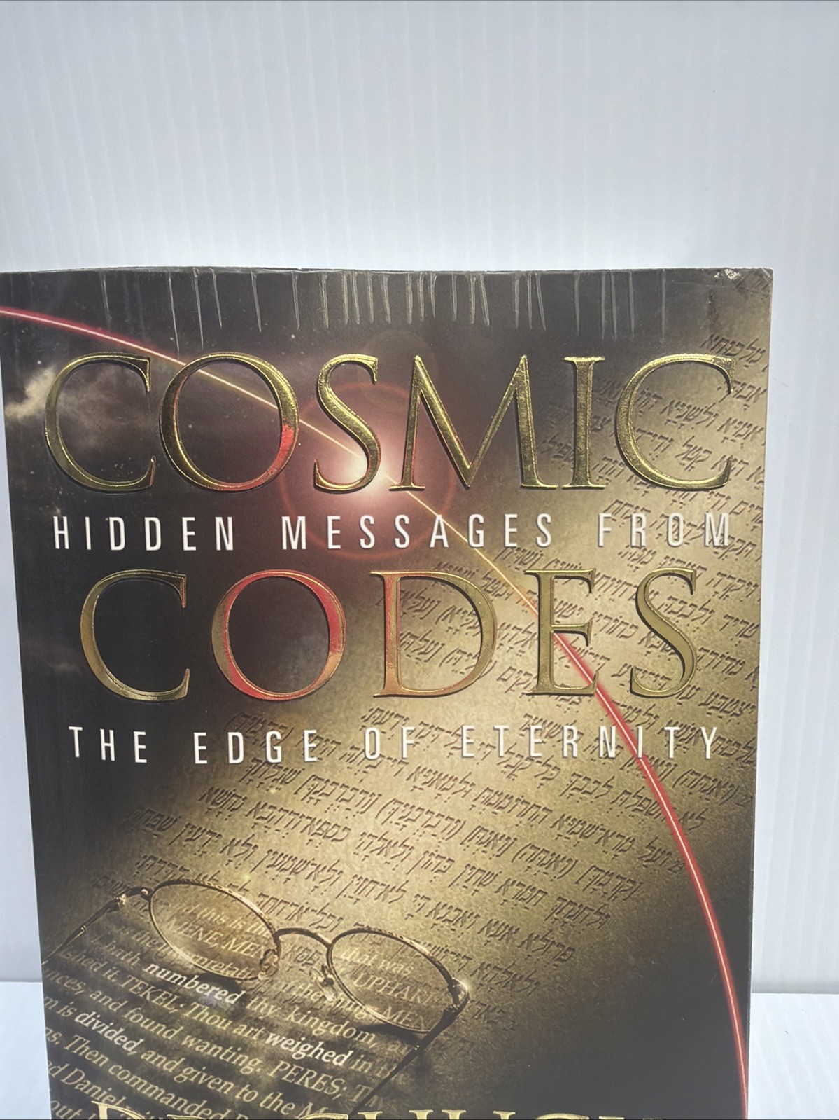 Cosmic Codes: Hidden Messages from the Edge of Eternity by Dr. Chuck Missler PB