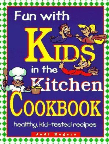Fun with Kids in the Kitchen, Spiral – 0828010714, spiral-bound, Judi Rogers