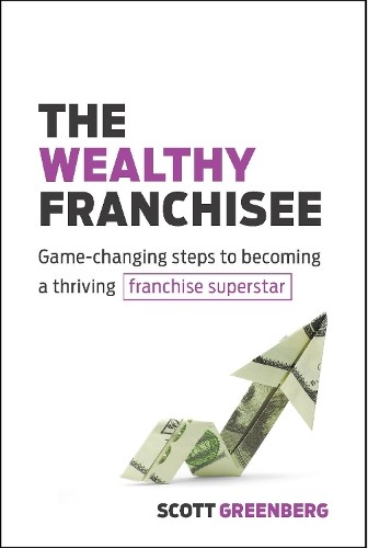 The Wealthy Franchisee: Game-Changin… by Greenberg, Scott Paperback / softback