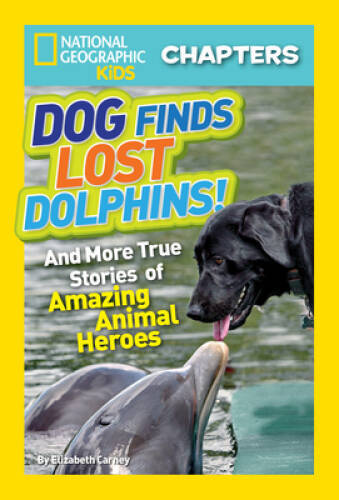 National Geographic Kids Chapters: Dog Finds Lost Dolphins: And More True – GOOD