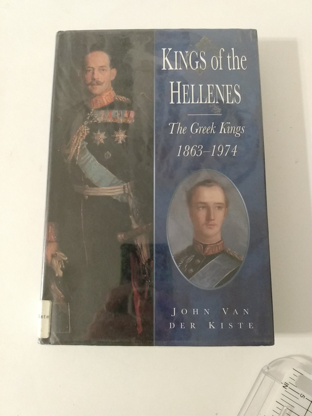 Kings of the Hellenes The Greek Kings by John Van der Kiste 1994 HCDJ
