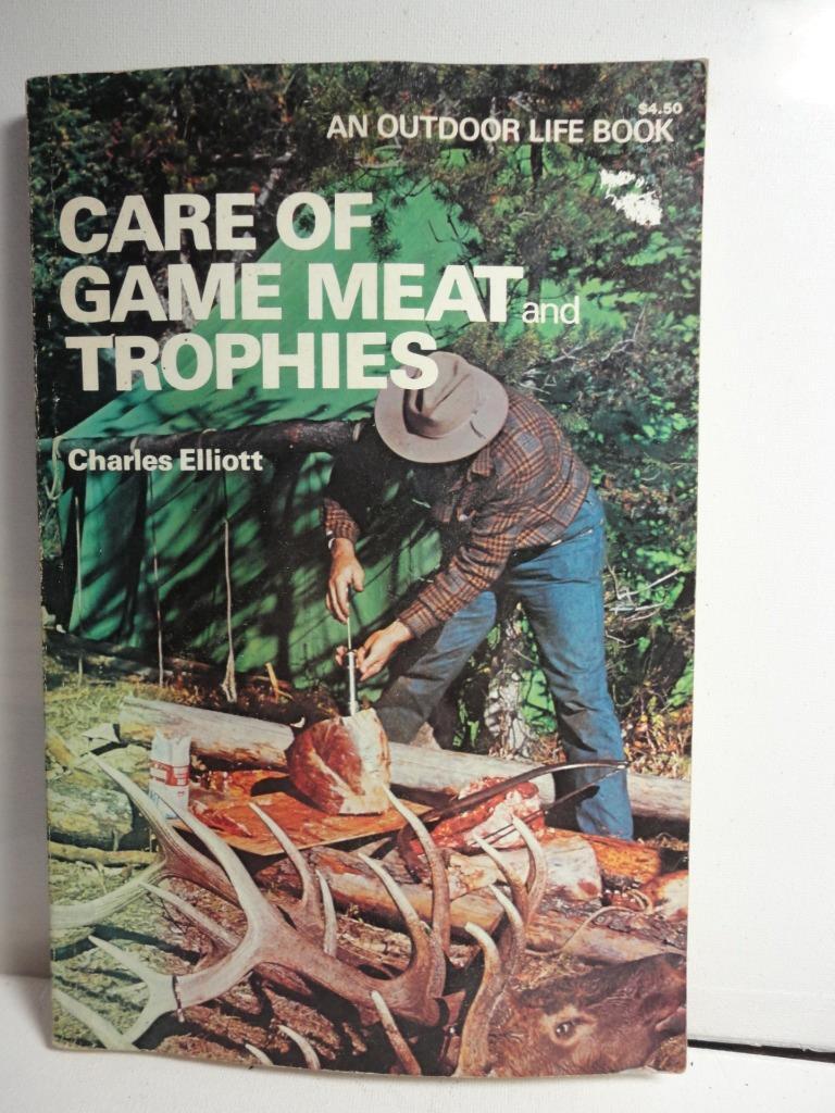 Softcover Care of Game Meat and Trophies Elliot 1980 Printing 152 pages