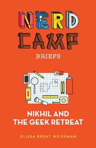 Nikhil and the Geek Retreat (Nerd Camp Briefs #1) by Elissa Brent Weissman: New
