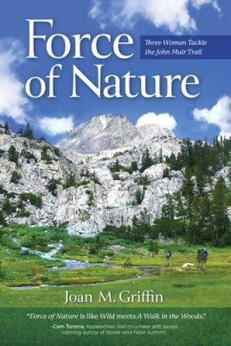 Force of Nature: Three Women Tackle The John Muir Trail – Paperback – GOOD
