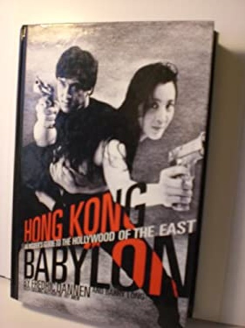 Hong Kong Babylon : An Insider’s Guide to the Hollywood of the Ea