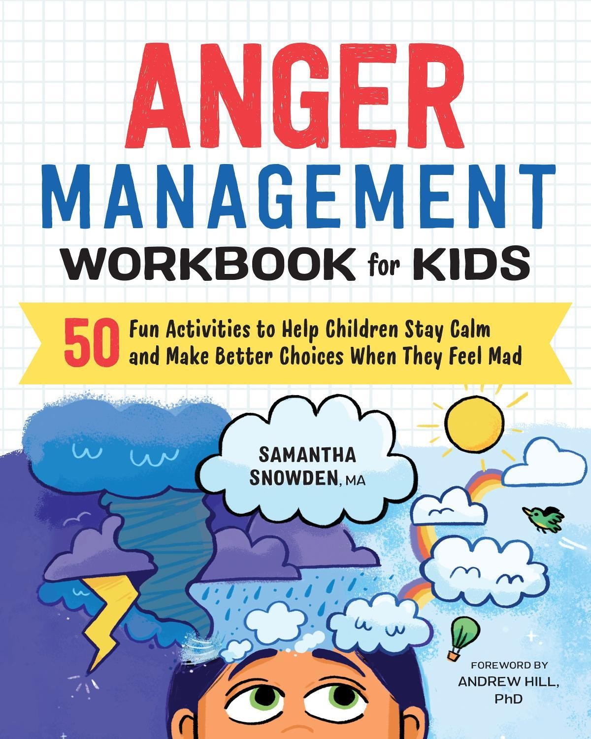Anger Management Workbook for Kids: 50 Fun Activities to… by Snowden, Samantha