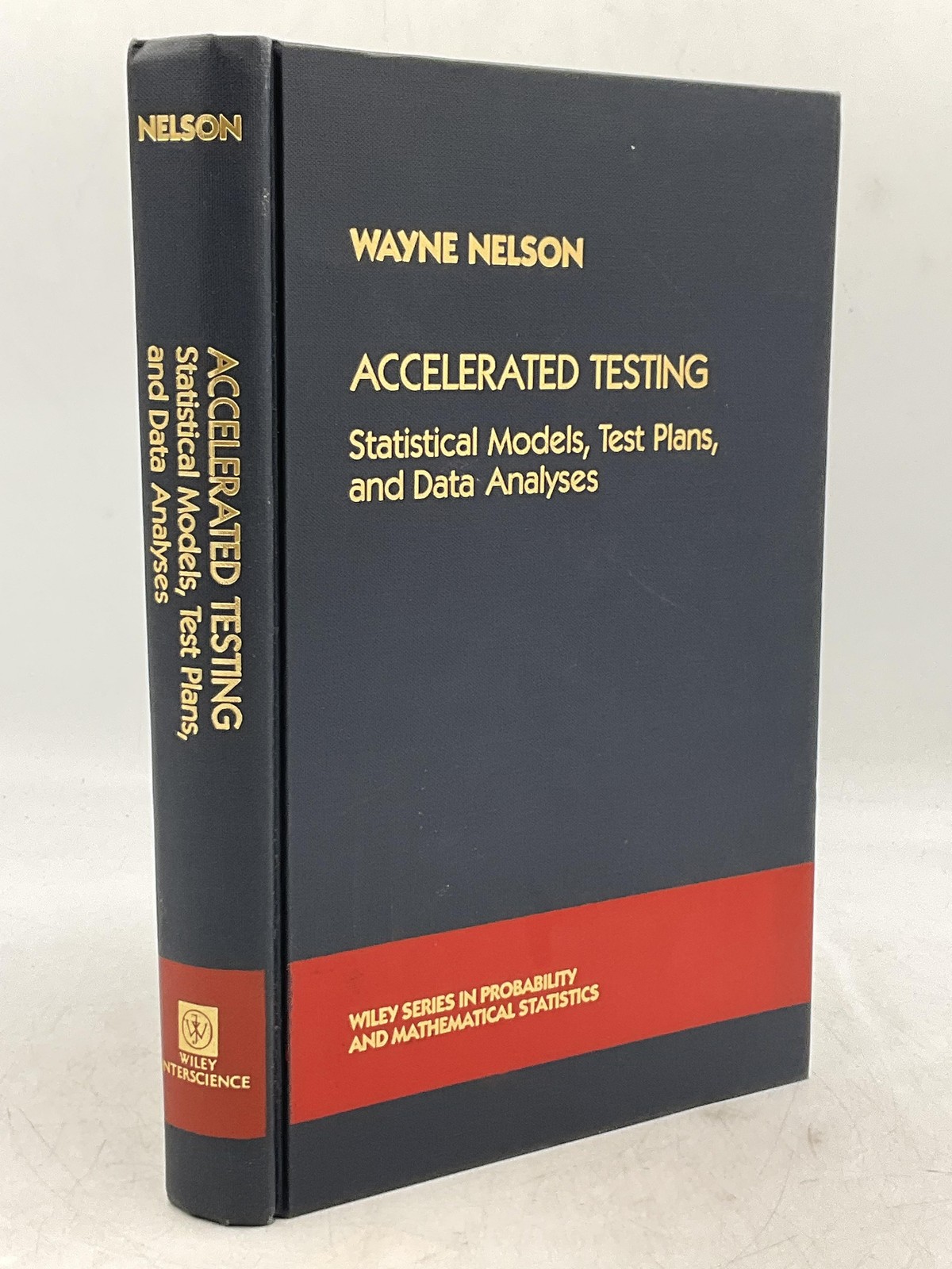 ACCELERATED TESTING Wayne Nelson 1990 Hardcover Wiley-Interscience