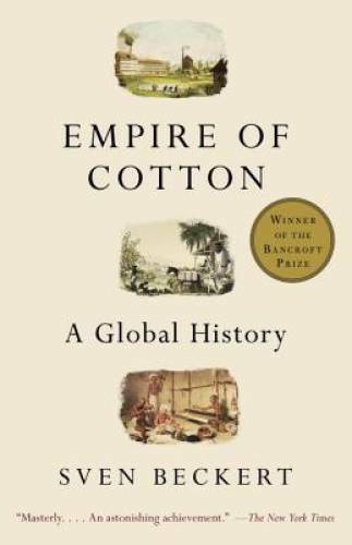 Empire of Cotton: A Global History – Paperback By Beckert, Sven – GOOD