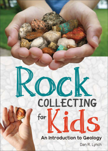 Rock Collecting for Kids – Paperback By Lynch, Dan R. – GOOD