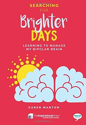 Trigger 53544 Searching for Brighter Days Learning to Manage my Bipolar Brain