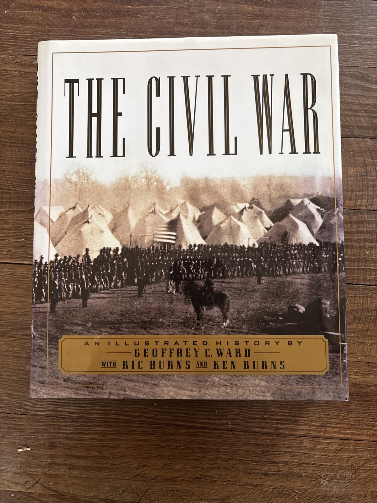 The Civil War : An Illustrated History by Ric Burns, Geoffrey C. Ward and Ken…