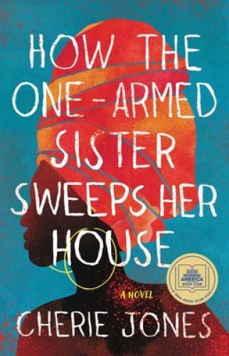 How the One-Armed Sister Sweeps Her House: A Novel – Hardcover – GOOD