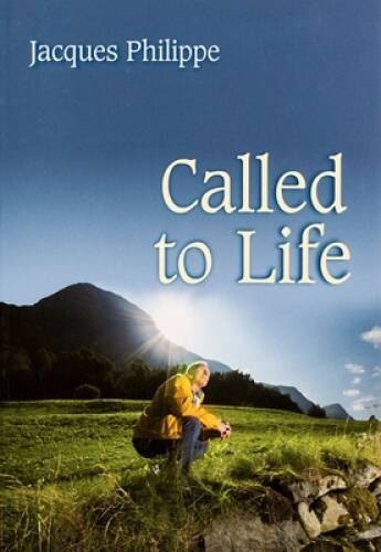 Called to Life – Paperback By Jacques Philippe – GOOD