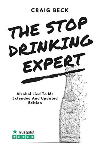 The Stop Drinking Expert: Alcohol Lied to… by Beck, Craig Paperback / softback