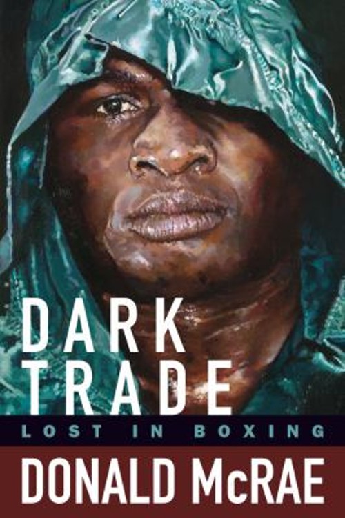 Dark Trade : Lost in Boxing Hardcover Donald McRae