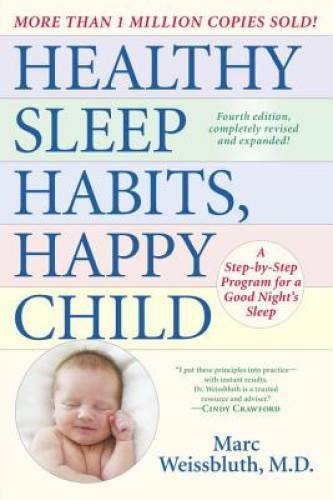 Healthy Sleep Habits, Happy Child, 4th Edition: A Step-by-Step Program fo – GOOD