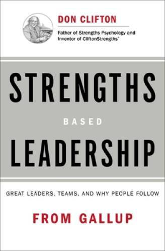 Strengths Based Leadership: Great Leaders, Teams, and Why P – VERY GOOD
