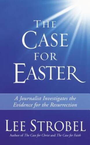 The Case for Easter: Journalist Investigates the Evidence for the Resur – GOOD