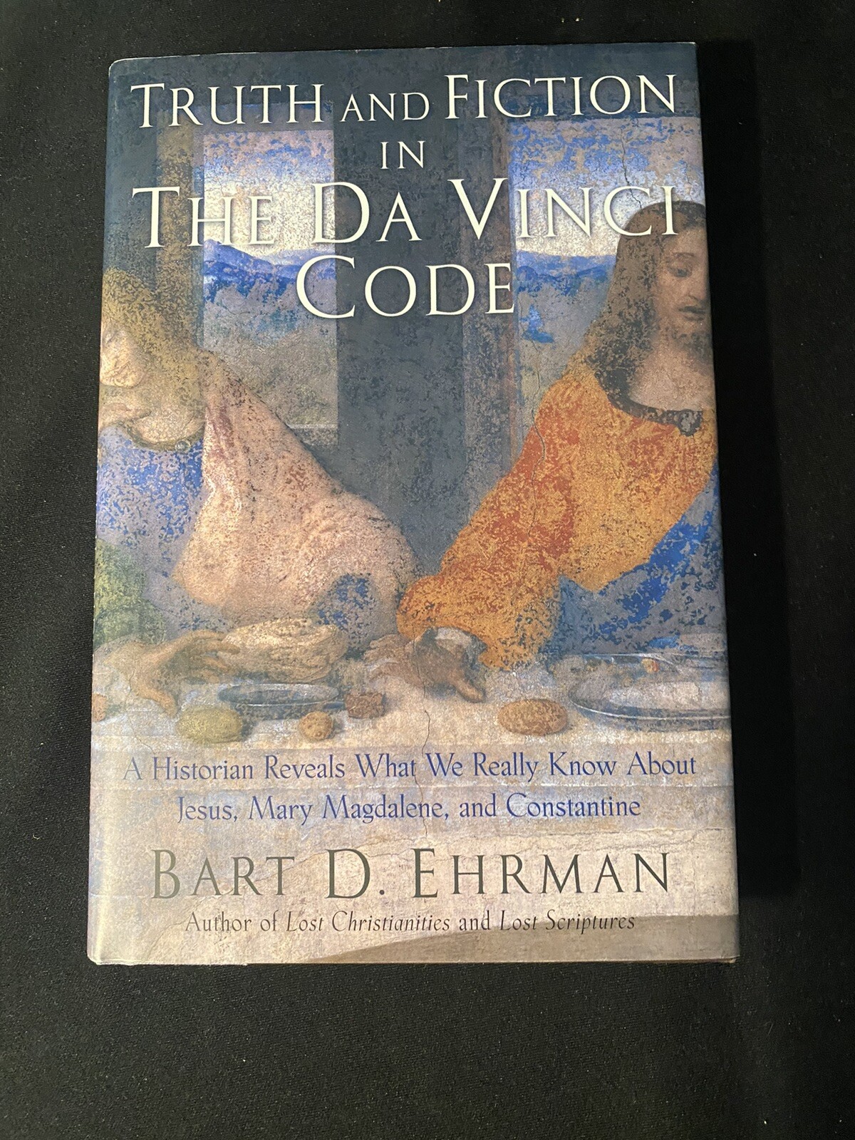 Truth and Fiction in The Da Vinci Code by Bart D, Ehrman
