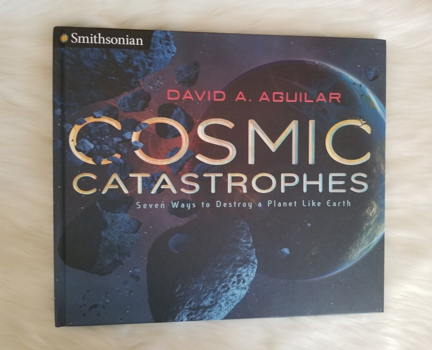 COSMIC CATASTROPHES SEVEN WAYS TO DESTROY A PLANET LIKE EARTH HARDCOVER AGUILAR